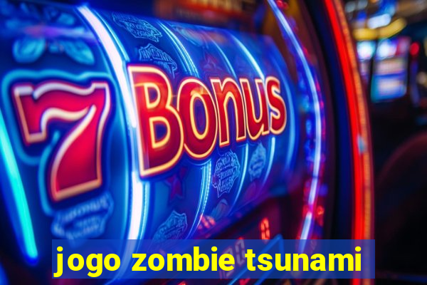 jogo zombie tsunami